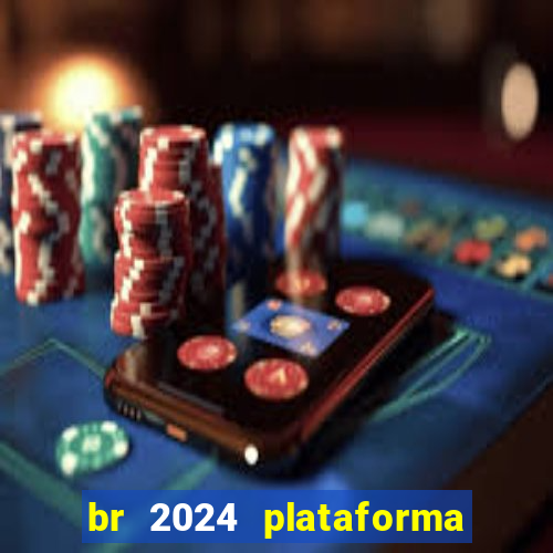 br 2024 plataforma de jogos